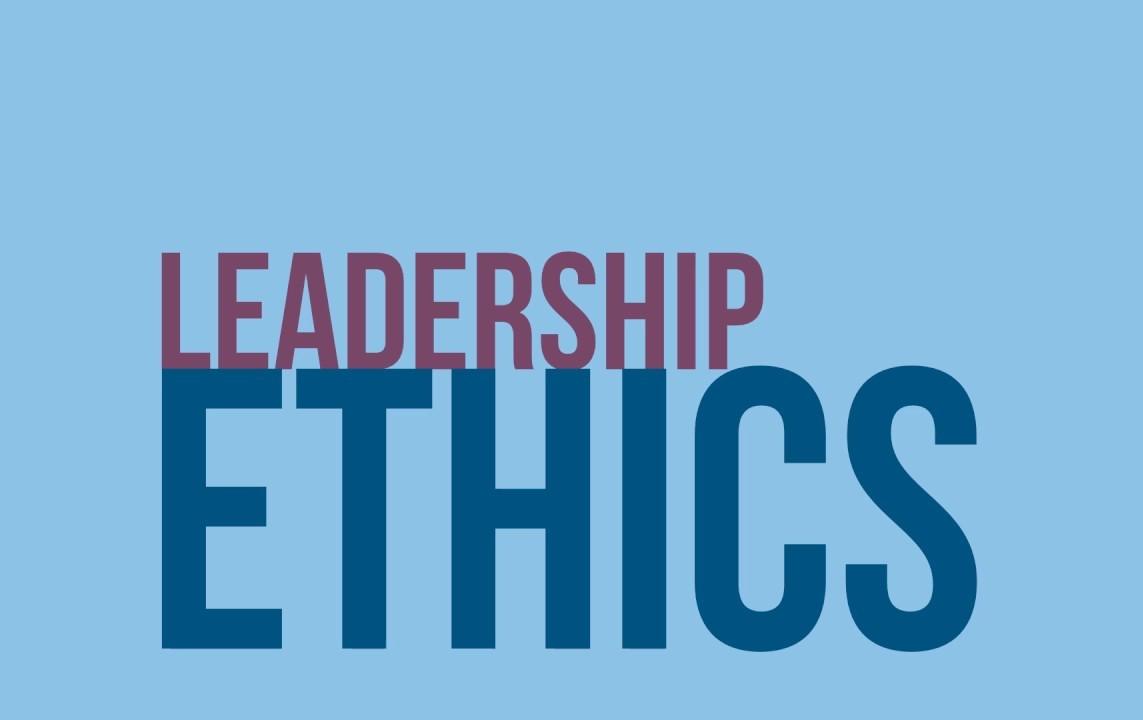 Understanding leadership ethics 
