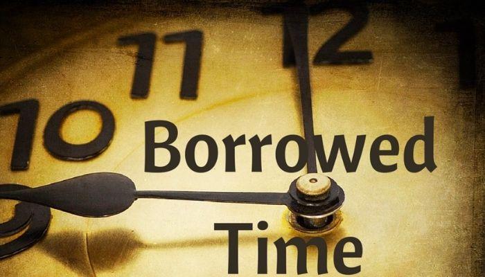 borrowed time