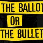The ballot or the bullet