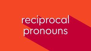 reciprocal pronouns