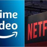 Amazon prime and Netflix