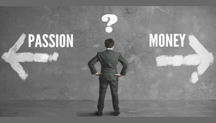 Passion or money