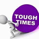 Tough times