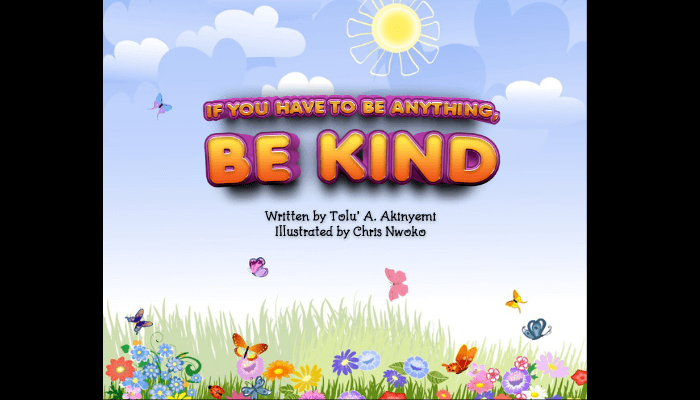If you have to be anything, be kind