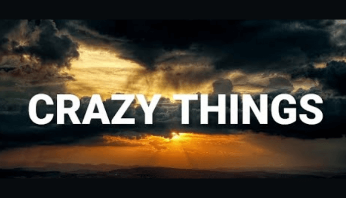 Crazy things