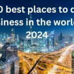 10 best places to do business in the world in 2024