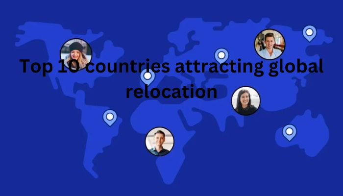 Top 10 countries attracting global relocation