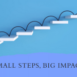 Small steps, big impact