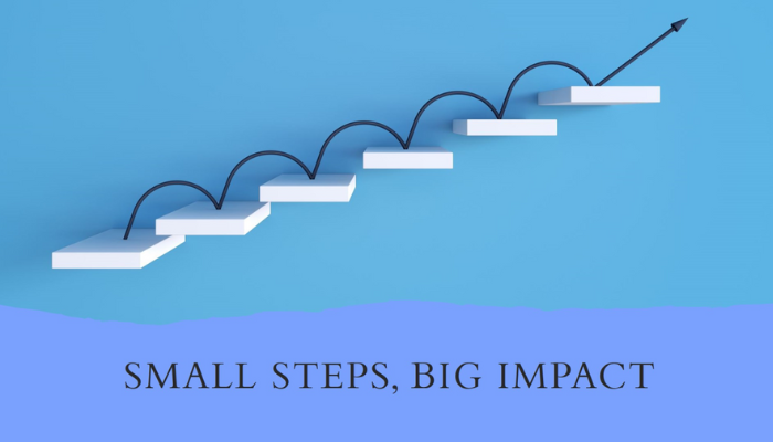 Small steps, big impact