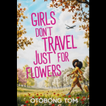 Girls Don't Travel Just For Flowers