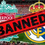 Champions League: Liverpool banned from playing Real Madrid