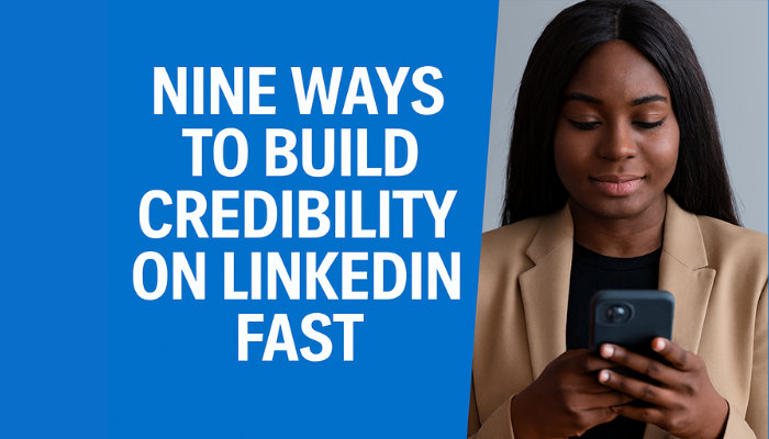 Nine ways to build credibility on linkedin fast