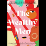Adesuwa Ehinome Iluobe’s The Wealthy Men