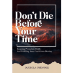 Olusola Oyewole’s Don’t Die Before Your Time
