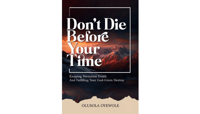 Olusola Oyewole’s Don’t Die Before Your Time