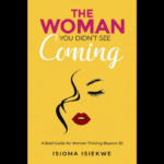 Isioma Isiekwe’s The Woman You Didn’t See Coming
